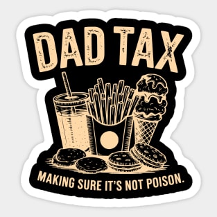 Dad Tax Funny Father’s Day Making Sure It’s Not Poison Sticker